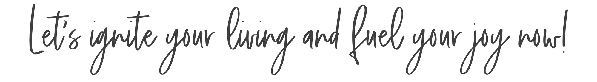 Let’s ignite your living
